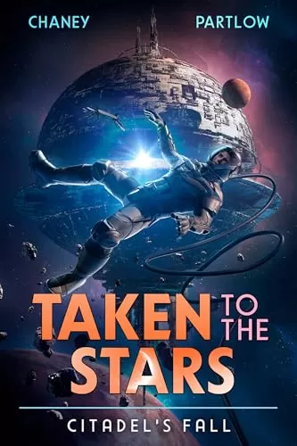 Citadel's Fall (Taken to the Stars #9) by J.N. Chaney, Rick Partlow