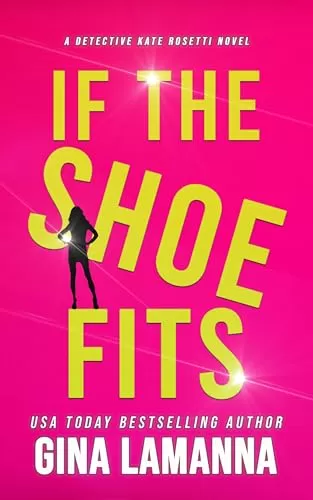 If The Shoe Fits (Detective Kate Rosetti Mystery #13) by Gina LaManna
