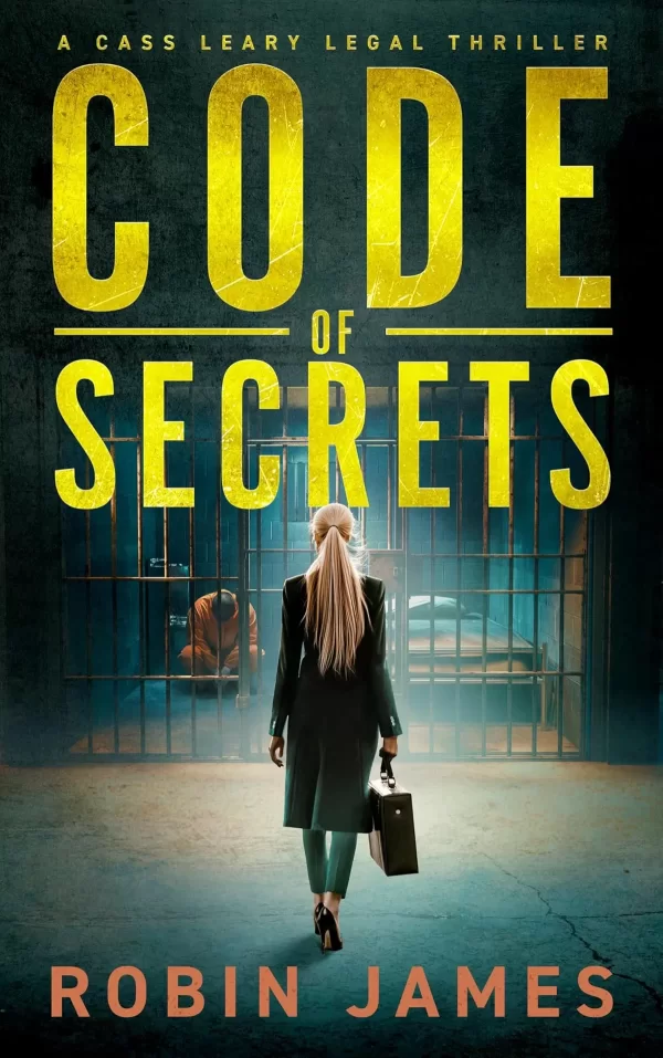 Code of Secrets (Cass Leary Legal Thriller Series #15) by Robin James