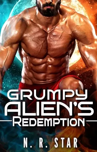 Grumpy Alien's Redemption: An Alien Sci-fi Romance (Celestial Mates Chronicles #8) by N. R. Star