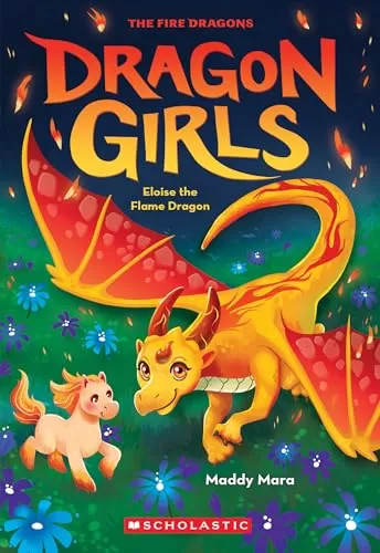Eloise the Flame Dragon (Dragon Girls #16) by Maddy Mara