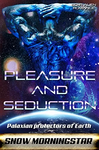 Pleasure and seduction: Sci-fi alien romance (Palaxian protectors of Earth #3) by Snow Morningstar