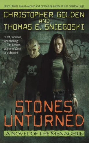 Stones Unturned (The Menagerie #3) by Christopher Golden, Thomas E. Sniegoski