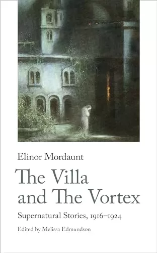 The Villa and The Vortex (Handheld Weirds #4) by Melissa Edmundson, Elinor Mordaunt