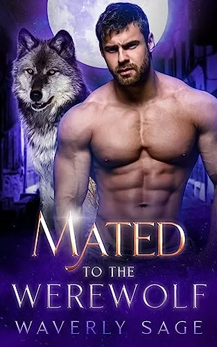 Mated to the Werewolf: A Werewolf Shifter Enemies to Lovers Romance (Fated Bonds Series #1) by Waverly Sage