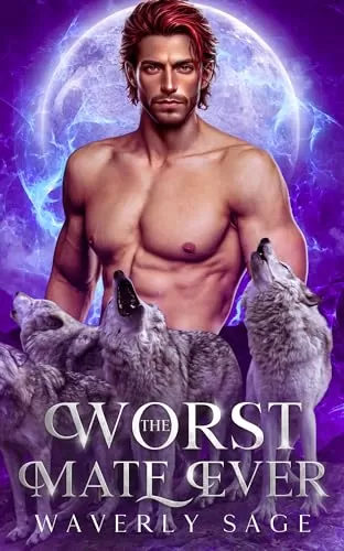 The Worst Mate Ever: A Werewolf Shifter Enemies to Lovers Romance (Fated Bonds Series #7) by Waverly Sage