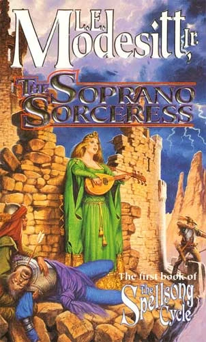 The Soprano Sorceress (The Spellsong Cycle #1) by L. E. Modesitt, Jr.