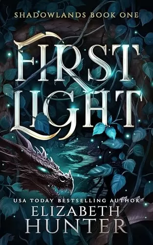 First Light: A Romantic Portal Fantasy (Shadowlands #1) by Elizabeth Hunter