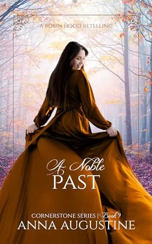 A Noble Past: A Robin Hood Retelling (Cornerstone #9) by Anna Augustine