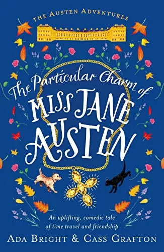 The Particular Charm of Miss Jane Austen: An uplifting, comedic tale of time travel and friendship (Austen Adventures #1) by Ada Bright, Cass Grafton
