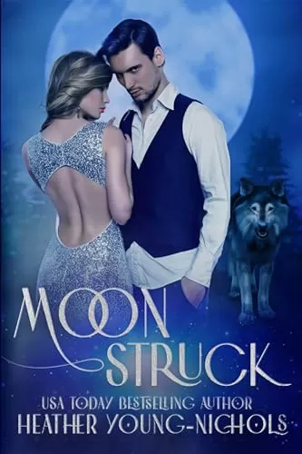 Moonstruck (Moonstruck #1) by Heather Young-Nichols