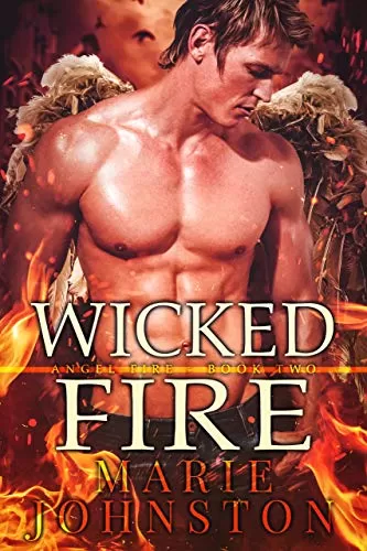 Wicked Fire (The Angel Fire #2) by Marie Johnston