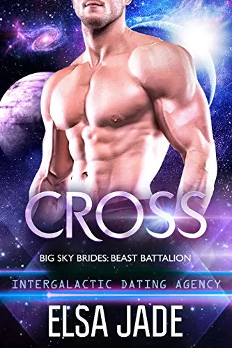 Cross: Beast Battalion #1 (Big Sky Alien Mail Order Brides #16) by Elsa Jade