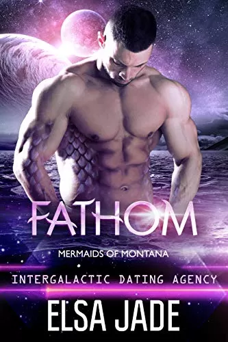 Fathom: Mermaids of Montana #3 (Big Sky Alien Mail Order Brides #15) by Elsa Jade