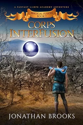 Corps InterFusion: A Fantasy LitRPG Academy Adventure (Magical Fusion #7) by Jonathan Brooks