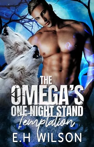 The Omega's One Night Stand Temptation: Omegaverse Shifter Romance (The Omega's Raw Submission #9) by E.H. Wilson