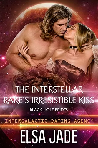The Interstellar Rake's Irresistible Kiss: Black Hole Brides #2 (Big Sky Alien Mail Order Brides #7) by Elsa Jade