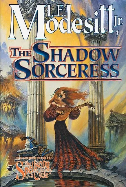 The Shadow Sorceress (The Spellsong Cycle #4) by L. E. Modesitt, Jr.