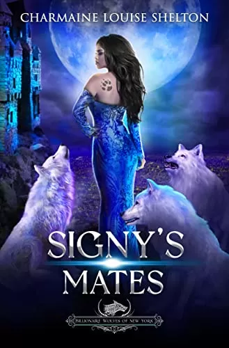 Signy's Mates: A Wolf Shifter Fated Mates Reverse Harem Romance (Billionaire Wolves Series #5) by Charmaine Louise Shelton