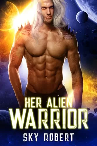 Her Alien Warrior: A Sci-Fi Alien Fated Mates Romance (Necia Alien Warriors #2) by Sky Robert