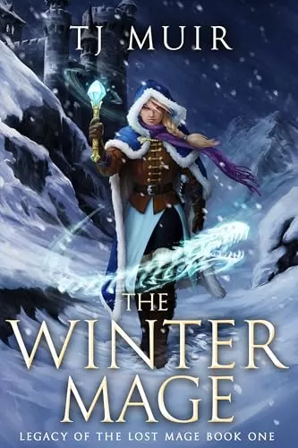 The Winter Mage (Legacy or the Lost Mage #1) by TJ Muir