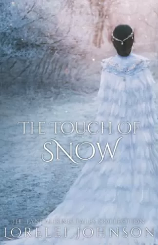 The Touch of Snow: Snow Queen Retelling (Tantalising Tales Collection #4) by Lorelei Johnson