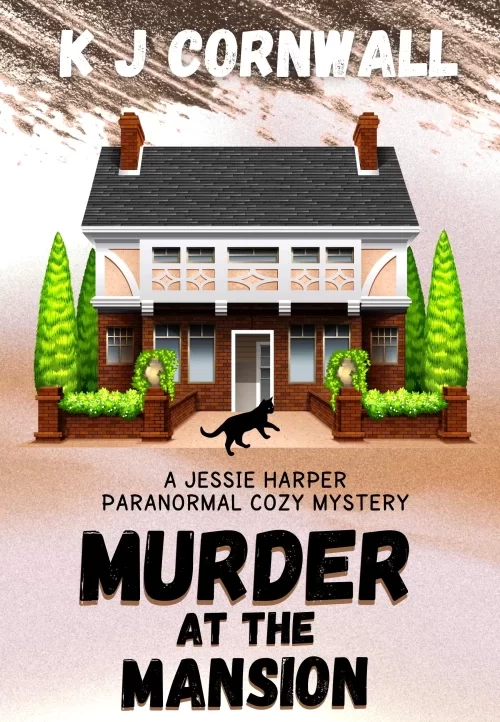 Murder at the Mansion: A Jessie Harper Paranormal Cozy Mystery (A Jessie Harper Paranormal Cozy Mystery #3) by KJ Cornwall