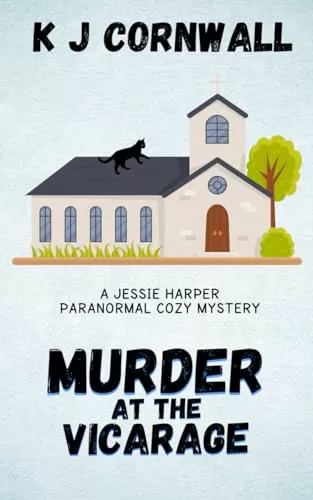 Murder at the Vicarage: A Jessie Harper Paranormal Mystery (A Jessie Harper Paranormal Cozy Mystery #1) by KJ Cornwall