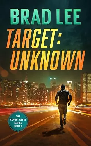 Target: Unknown (The Covert Asset #2) by Brad Lee