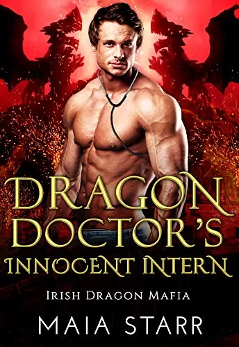 Dragon Doctor's Innocent Intern: A Irish Dragon Shifter Romance (Irish Dragon Mafia #2) by Maia Starr