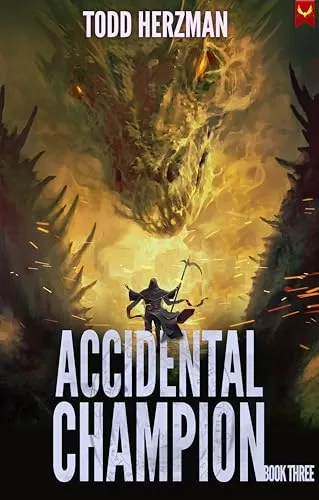 Accidental Champion 3: A LitRPG Adventure (Accidental Champion #3) by Todd Herzman