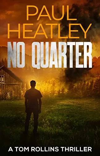 No Quarter (Tom Rollins Thrillers #6) by Paul Heatley