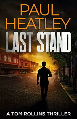Last Stand (Tom Rollins Thrillers #8) by Paul Heatley