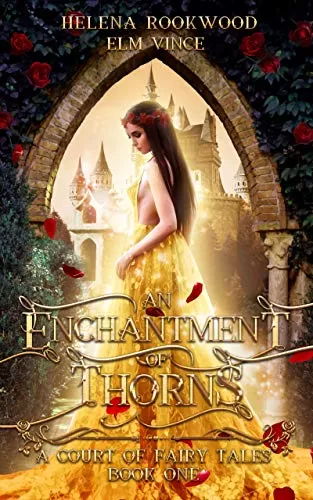 An Enchantment of Thorns: A Fae Beauty and the Beast Retelling (A Court of Fairy Tales #1) by Helena Rookwood