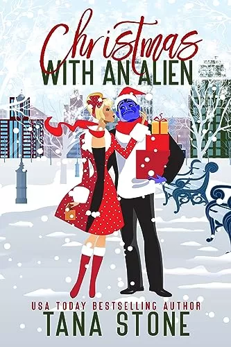 Christmas with an Alien: An Alien Holiday Rom-Com (Holidays with an Alien #1) by Tana Stone