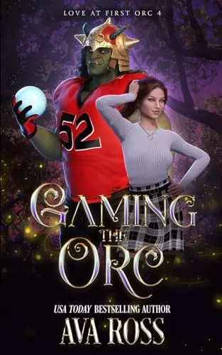 Gaming the Orc: An Orc Romcom (Love At First Orc #4) by Ava Ross
