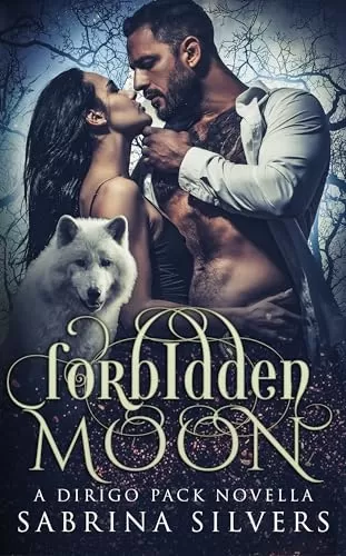 Forbidden Moon: An Enemies to Lover Paranormal Romance (Dirigo Pack Series #0.5) by Sabrina Silvers
