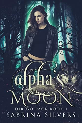 Alpha's Moon: A Dirigo Pack Novel (Dirigo Pack Series #1) by Sabrina Silvers