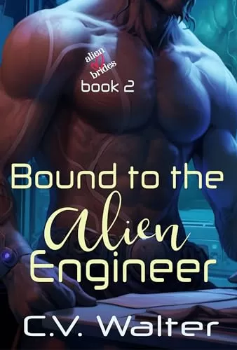 Bound to the Alien Engineer: A Fated Mates SciFi Alien Romance (Alien Brides #2) by C.V. Walter