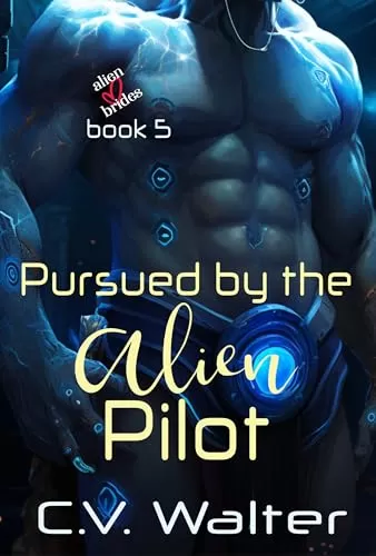 Pursued by the Alien Pilot (Alien Brides #6) by C.V. Walter
