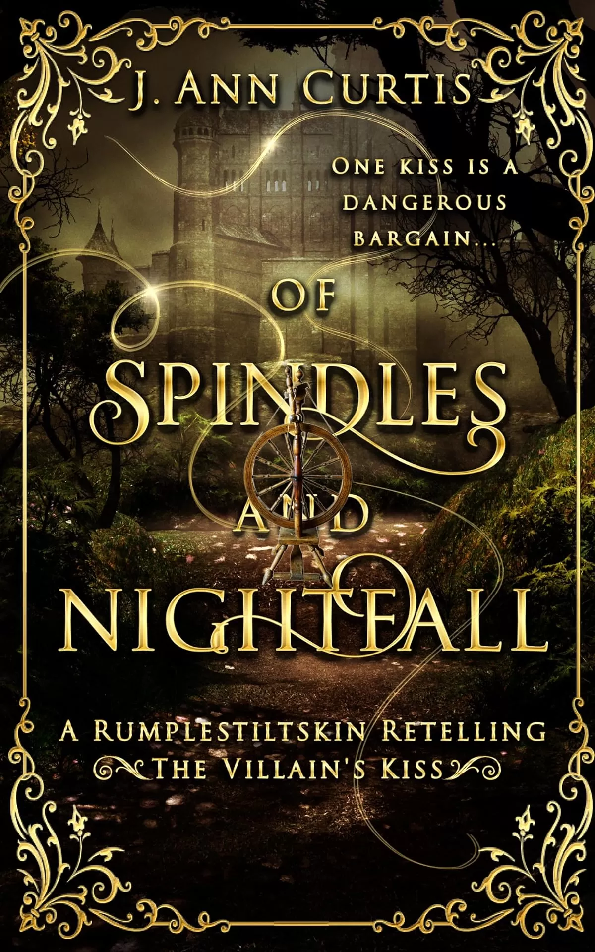 Of Spindles and Nightfall: A Rumpelstiltskin Fairy Tale Romance (The Villain's Kiss) by J. Ann Curtis