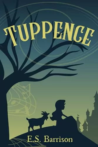 Tuppence: A Fairy Tale Retelling (The Unsought Fairy Tale Collection) by E.S. Barrison