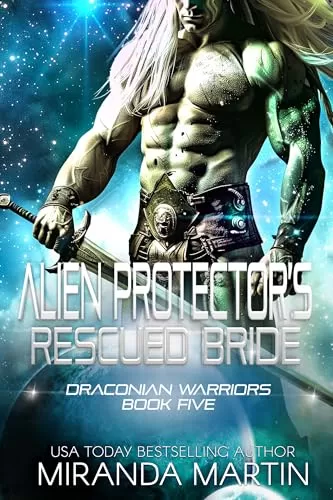 Alien Protector's Rescued Bride: A SciFi Alien Romance (Draconian Warriors #5) by Miranda Martin