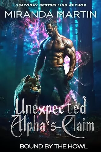 Unexpected Alpha's Claim (Bound by the Howl #1) by Miranda Martin