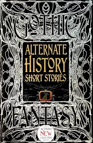 Alternate History Short Stories (Gothic Fantasy) by lame Tree Studio (Literature and Science) Flame Tree Studio (Literature and Science)