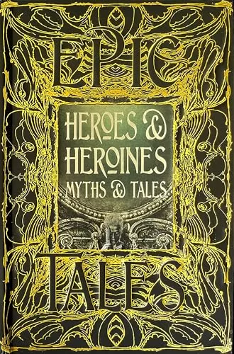 Heroes & Heroines Myths & Tales (Epic Tales) by Maria Tatar