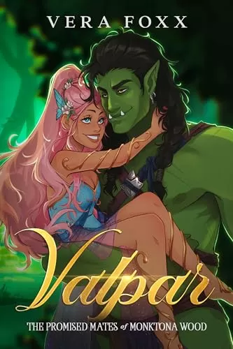 Valpar: A Steamy Orc-Rom Com (Promised Mates of Monktona Wood #2) by Vera Foxx