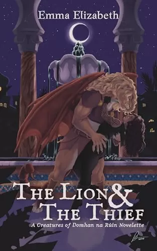 The Lion & The Thief (Creatures of Domhan na Rùin) by Emma Elizabeth