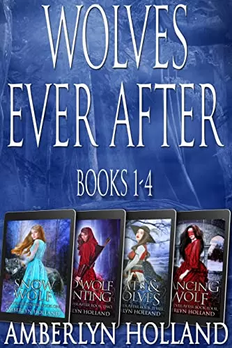 Wolves Ever After Collection Books 1 - 4 (Wolves Ever After) by Amberlyn Holland