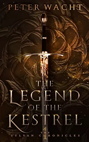 The Legend of the Kestrel (The Sylvan Chronicles #1) by Peter Wacht